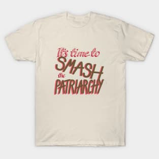 It's Time To Smash The Patriarchy T-Shirt